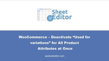 WooCommerce – Deactivate “Used for variations” for All Product Attributes at Once