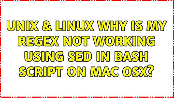 Unix & Linux: Why is my regex not working using sed in bash script on Mac OSX? (3 Solutions!!)