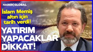 YATIRIMCILAR DİKKAT! İslam Memiş Altın İçin Tarih Verdi ve Uyardı