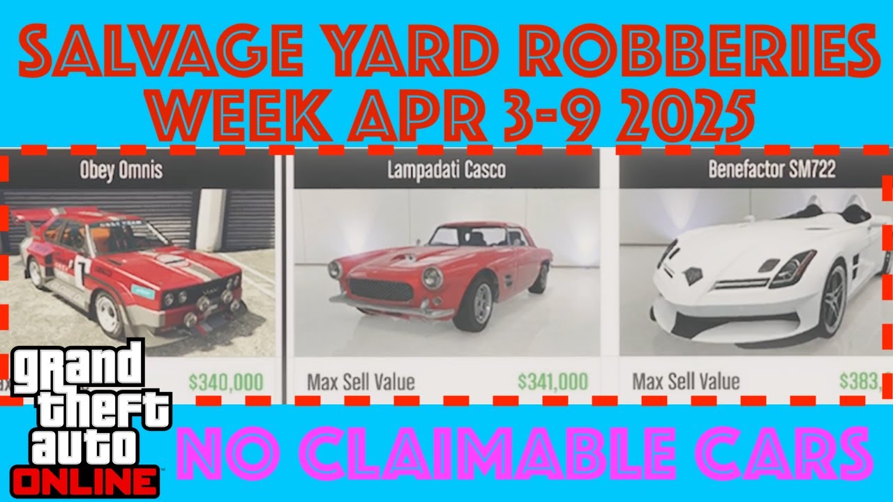 Apr 3 9 2025 Salvage Yard Robberies And Other Weekly Updates GTA 