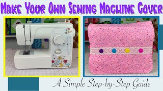 Make Your Own Sewing Machine Cover: A Simple Step-by-Step Guide