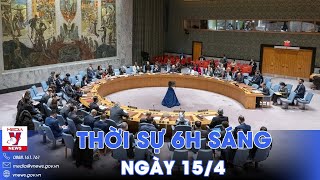 Thời sự 6h sáng 15\/4: HĐBA LHQ họp khẩn về căng thẳng giữa Iran và Israel - VNews