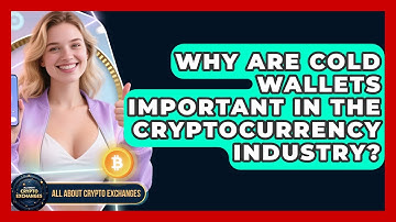 Why Are Cold Wallets Important in the Cryptocurrency Industry? - All About Crypto Exchanges