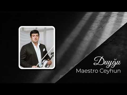 Maestro Ceyhun  - Duyğu