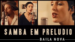 Video thumbnail of "Baila Nova - Samba Em Preludio - Baden Powell/Vinicius de Moraes - Quarantine Series #11"