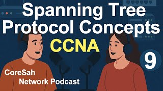 CCNA Chapter 9 Podcast | Spanning Tree Protocol Concepts | CCNA 200 301 #ccna #cisco #ccna200301