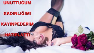 Unutuğum Kadinliğimi Kayinpederi̇m Hatirlatti İti̇raf Hi̇kayeleri̇ İti̇raf Vakti̇ İti̇raf Edi̇yorum