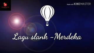 Lagu slank-Merdeka