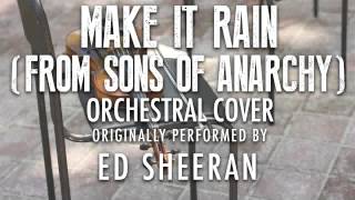 "MAKE IT RAIN (FROM SONS OF ANARCHY)" BY ED SHEERAN (ORCHESTRAL COVER TRIBUTE) - SYMPHONIC POP