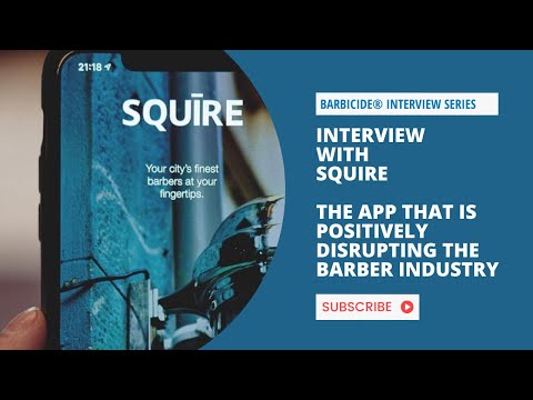 Interview with Squire - The App That is Positively Disrupting the Barber Industry