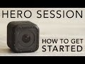 GoPro HERO SESSION Tutorial: How To Get Started