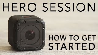 GoPro HERO SESSION Tutorial: How To Get Started - YouTube