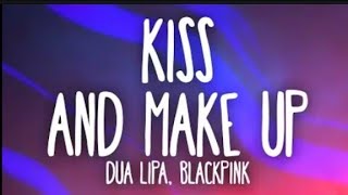 Dua Lipa,Blackpink - Kiss and Make Up (Lyrics)