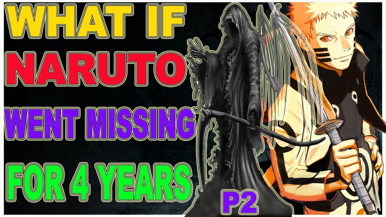 What if naruto went missing for 4 years PART 2