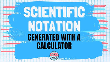 Scientific Notation Generated with a Calculator