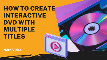 How to Create an Interactive DVD with Multiple Titles | Nero Video Tutorial