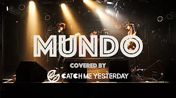 Mundo - IV of Spades covered by CATCH ME YESTERDAY