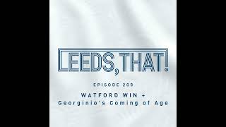 209 | WATFORD WIN + Georginio’s Coming of Age