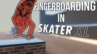 FINGERBOARDING in Skater XL - The Hand Mod is AMAZING!