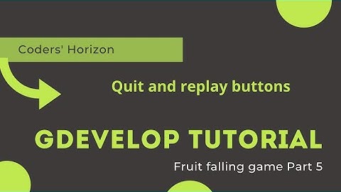 Quit & Replay button on Gdevelop | fruit falling game part 5 | Gdevelop tutorials for beginners