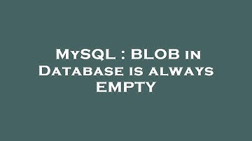 MySQL : BLOB in Database is always EMPTY