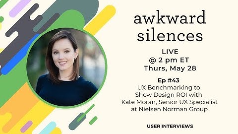 UX Benchmarking to Demonstrate ROI with Kate Moran, UX Specialist at NNg