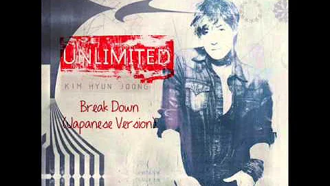 Kim Hyun Joong UNLIMITED - Break Down (Japanese Version)