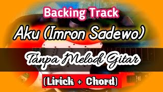 Backing Track Aku (Imron Sadewo)  Tanpa Melodi dan Suling