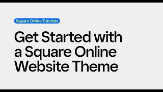Get Started With a Square Online Website Theme | Square Online Tutorials