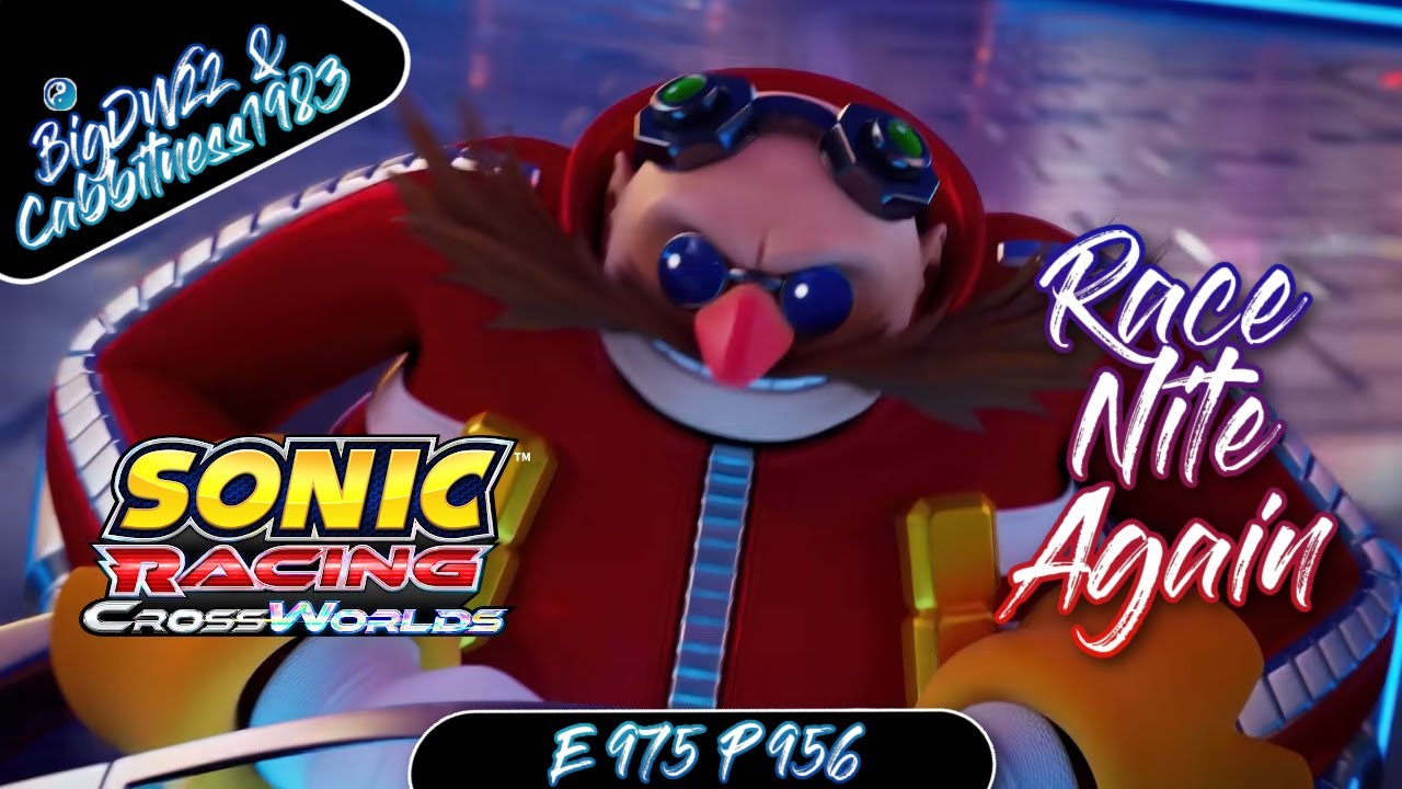 Race Nite Again (Sonic Racing CrossWorlds) BigDW22 Livestream W