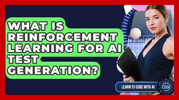 What Is Reinforcement Learning For AI Test Generation? - Learning To Code With AI