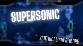 Supersonic (Insane Demon) - ZenthicAlpha \& More | Geometry Dash