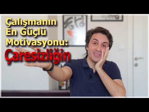 En Büyük Çalışma Motivasyonu:  Çaresizlik