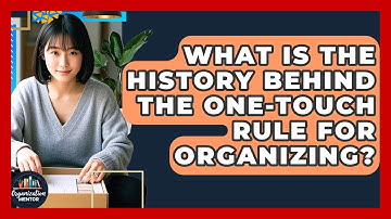 What Is The History Behind The One-Touch Rule For Organizing? - Your Organization Mentor