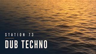Dub Techno #022 - Station 73