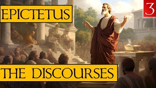 The Discourses of Epictetus - Book 3 - (My Narration &amp; Notes)
