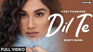 Dil Te Full Video Pari Pandher Bunty Bains Jashan Inder New Punjabi Songs 2022 Brand B