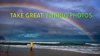 How to take great fishing photos.