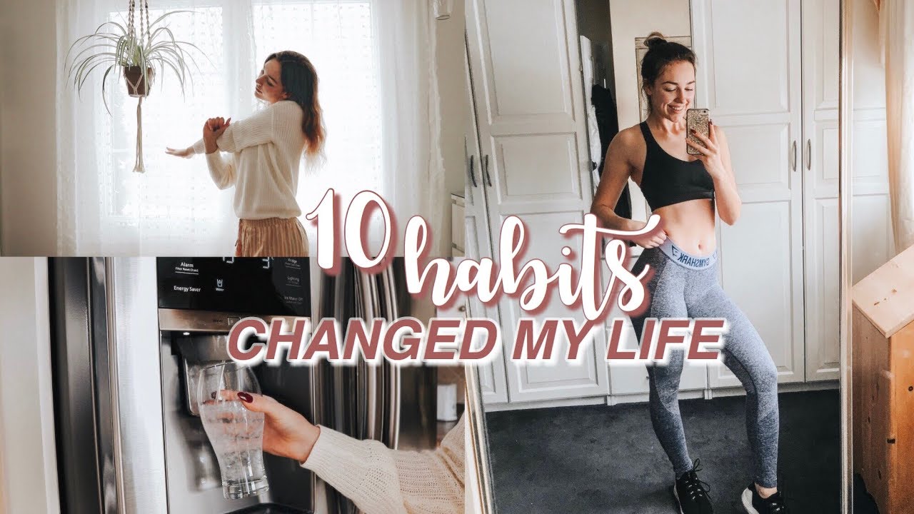 10 HEALTHY HABITS THAT CHANGED MY LIFE - YouTube