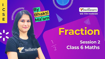 Fractions | ICSE Class 6 | Maths Online Classes | Swiflearn - Session 3