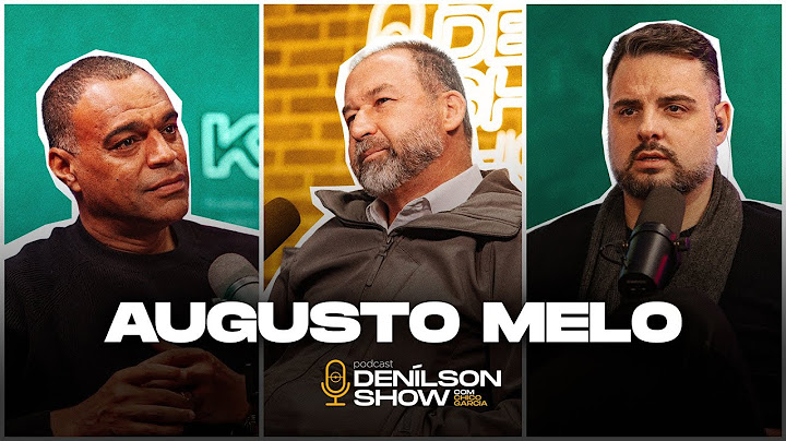 AUGUSTO MELO | Podcast Denílson Show #163