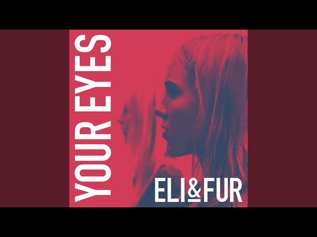 Eli, Fur - Your Eyes