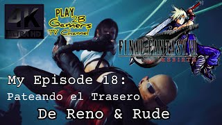 FINAL FANTASY VII REBIRTH My Episode 18: Pateando el Tracero De Reno & Rude (4K)