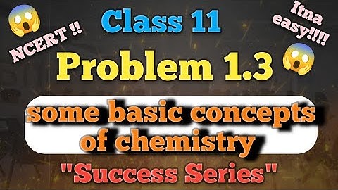 Problem 1.3 Class 11 Chemistry || Problem 1.3 Class 12 Chemistry Chapter 1  || Easy Trick to Solve
