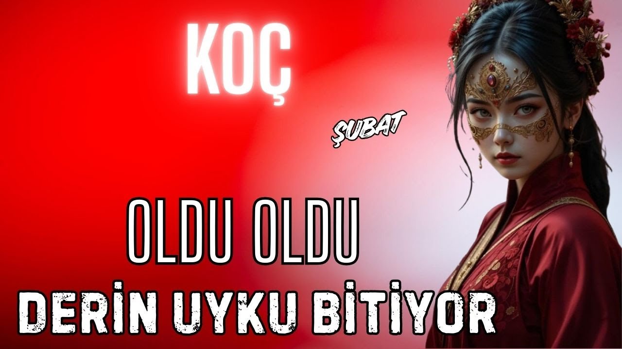 KOÇ BURCU ŞUBAT🌟DERİN UYKU BİTİYOR☀OLDU OLDU💫