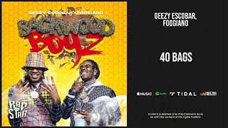Geezy Escobar, Foogiano - ''40 Bags'' (Backwood Boyz)