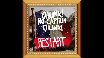 Chunk, No Captain Chunk! - Restart (Mixed and Mastered by Lucas LeCompte)