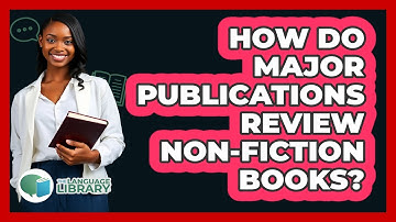 How Do Major Publications Review Non-fiction Books? - The Language Library