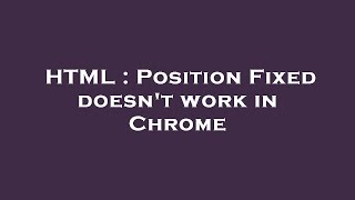 HTML : Position Fixed doesn't work in Chrome
