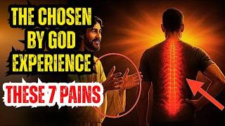 ONLY THE CHOSEN FEEL 7 REAL PAINS   UNDERSTAND THE REASON